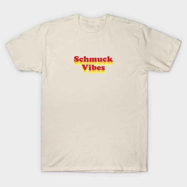 Schmuck Vibes T-Shirt by Jake Ingram